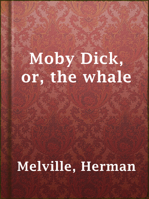 Title details for Moby Dick, or, the whale by Herman Melville - Wait list